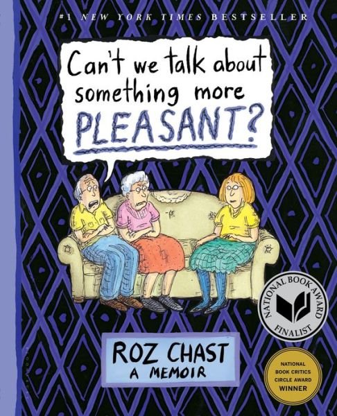 Cover for Roz Chast · Can't We Talk about Something More Pleasant?: A Memoir (Paperback Book) (2016)