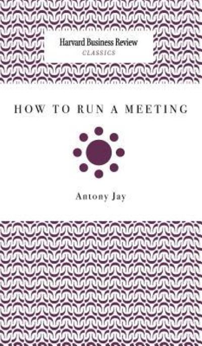 Cover for Antony Jay · How to Run a Meeting (Hardcover Book) (2009)