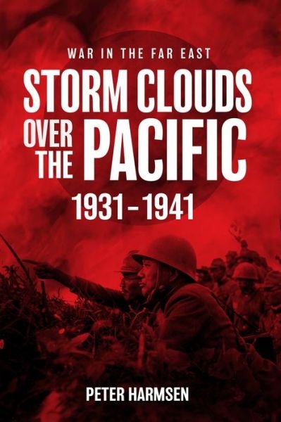 Cover for Peter Harmsen · Storm Clouds Over the Pacific: War in the Far East Volume 1 (Paperback Book) (2023)