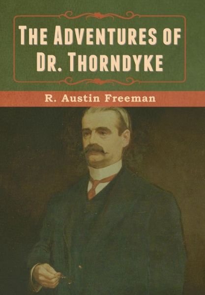 Cover for R Austin Freeman · The Adventures of Dr. Thorndyke (Hardcover bog) (2020)