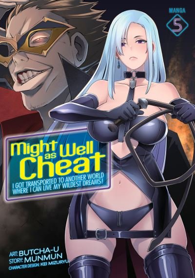Cover for Munmun · Might as Well Cheat: I Got Transported to Another World Where I Can Live My Wildest Dreams! (Manga) Vol. 5 - Might as Well Cheat: I Got Transported to Another World Where I Can Live My Wildest Dreams! (Manga) (Paperback Book) (2023)