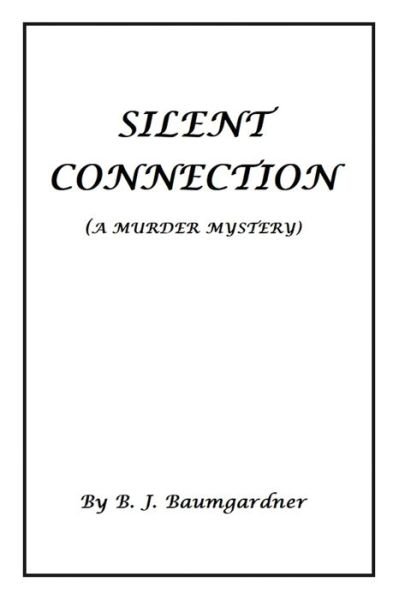 Cover for B J Baumgardner · Silent Connection (A Murder Mystery) (Pocketbok) (2021)