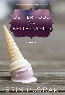 Cover for Erin McGraw · Better Food for a Better World (Hardcover bog) (2013)