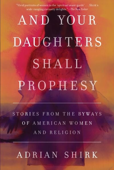 Cover for Adrian Shirk · And Your Daughters Shall Prophesy (Bok) (2018)