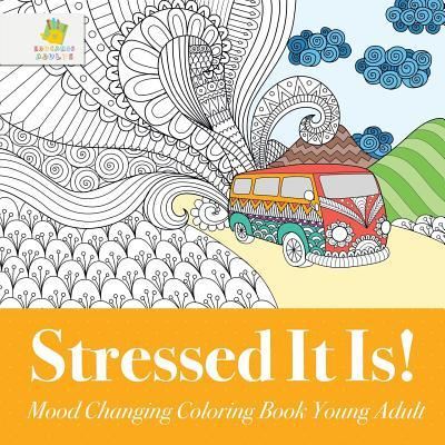 Cover for Educando Adults · Stressed It Is! Mood Changing Coloring Book Young Adult (Paperback Book) (2019)