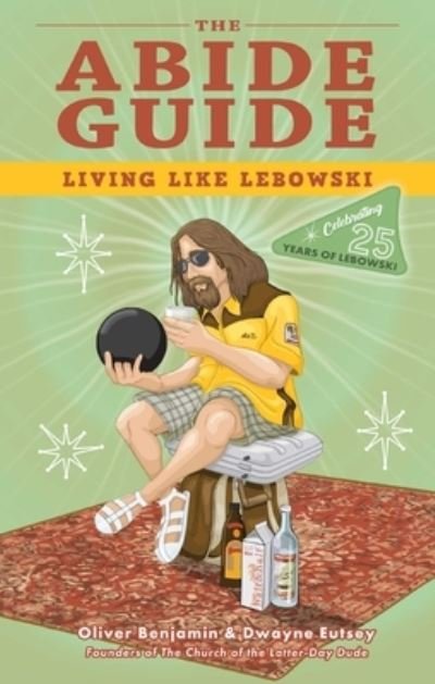 Cover for Oliver Benjamin · The Abide Guide: Living Like Lebowski (Paperback Bog) [Special, Anniversary edition] (2022)
