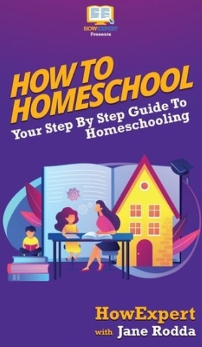 Cover for Howexpert · How To Homeschool (Hardcover Book) (2020)