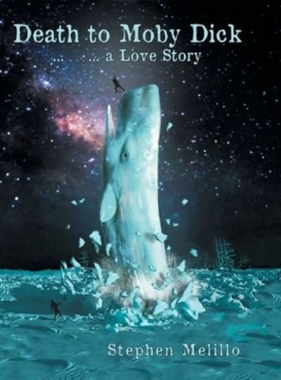 Cover for Stephen Melillo · Death to Moby Dick ... --- ... a Love Story (Gebundenes Buch) (2021)