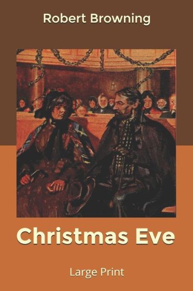 Cover for Robert Browning · Christmas Eve: Large Print (Paperback Book) (2020)