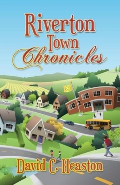 Cover for David C. Heaston · Riverton Town Chronicles (Book) (2023)