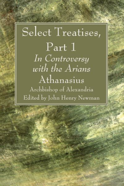 Cover for Athanasius Archbishop of Alexandria · Select Treatises, Part 1: In Controversy with the Arians (Hardcover bog) (2021)