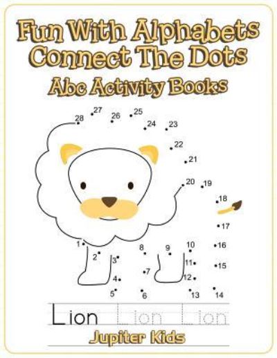 Cover for Jupiter Kids · Fun With Alphabets Connect The Dots: Abc Activity Books (Paperback Book) (2016)