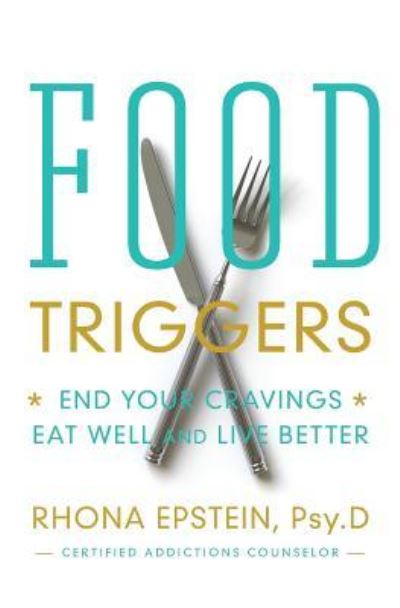 Cover for Rhona Epstein · Food Triggers: End Your Cravings, Eat Well and Live Better (Paperback Book) (2013)