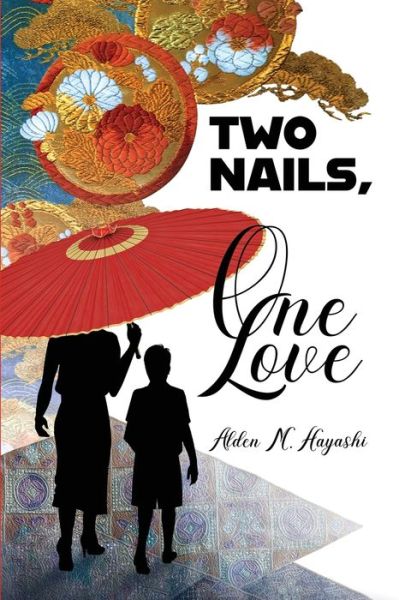 Cover for Alden M. Hayashi · Two Nails, One Love (Paperback Book) (2021)