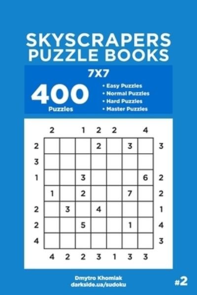 Cover for Dmytro Khomiak · Skyscrapers Puzzle Books - 400 Easy to Master Puzzles 7x7 (Paperback Bog) (2019)