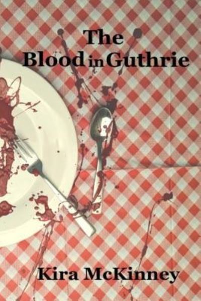 Cover for Kira Mckinney · The Blood in Guthrie (Pocketbok) (2018)