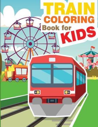 Cover for Gray Kusman · Train Coloring Book for Kids (Pocketbok) (2018)