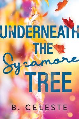 Cover for B. Celeste · Underneath the Sycamore Tree (Pocketbok) (2023)