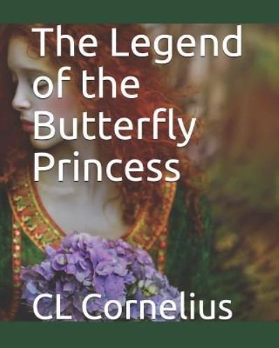 Cover for CL Cornelius · Legend of the Butterfly Princess (Paperback Bog) (2018)