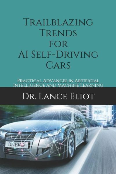 Cover for Lance Eliot · Trailblazing Trends for AI Self-Driving Cars (Paperback Book) (2018)