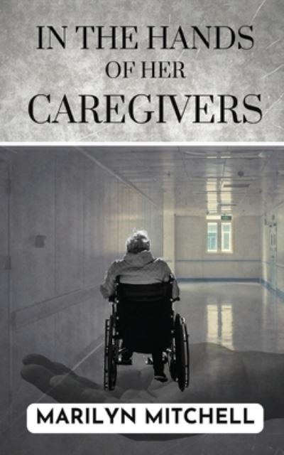 Cover for Candace Paul · In the Hands of Her Caregivers (Book) (2022)