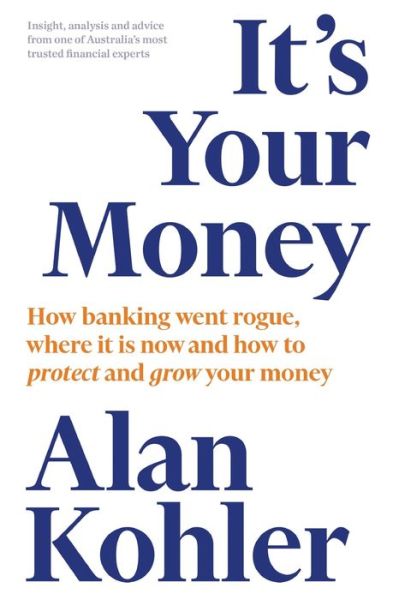 It's Your Money - Alan Kohler - Books - Schwartz Publishing Pty, Limited - 9781760641016 - August 19, 2019