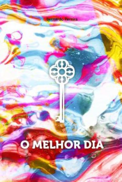 Cover for Bernardo Pereira · O Melhor Dia (Paperback Book) (2018)