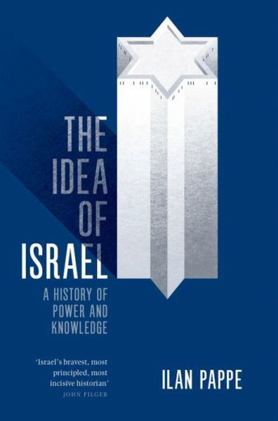 The Idea of Israel: A History of Power and Knowledge - Ilan Pappe - Livres - Verso Books - 9781784782016 - 5 janvier 2016