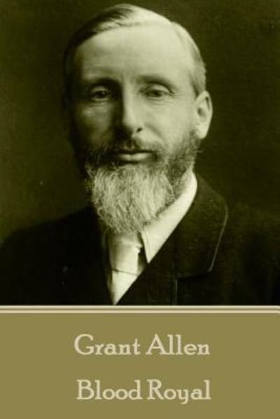 Cover for Grant Allen · Grant Allen - Blood Royal (Taschenbuch) (2017)