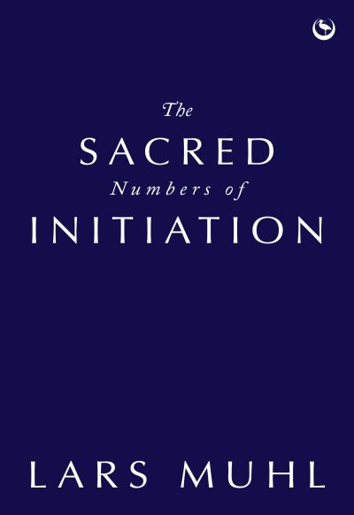 Cover for Lars Muhl · The Sacred Numbers of Initiation: An Ancient Essene Numerology System (Inbunden Bok) [0 New edition] (2023)