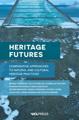 Cover for Rodney Harrison · Heritage Futures: Comparative Approaches to Natural and Cultural Heritage Practices (Pocketbok) (2020)