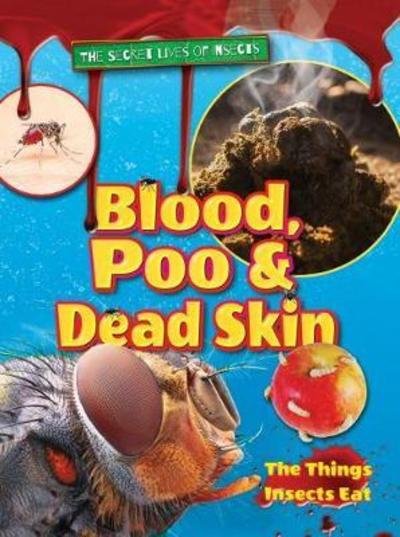 Cover for Ruth Owen · Blood, Poo and Dead Skin - The Secret Lives of Insects (Paperback Book) (2018)