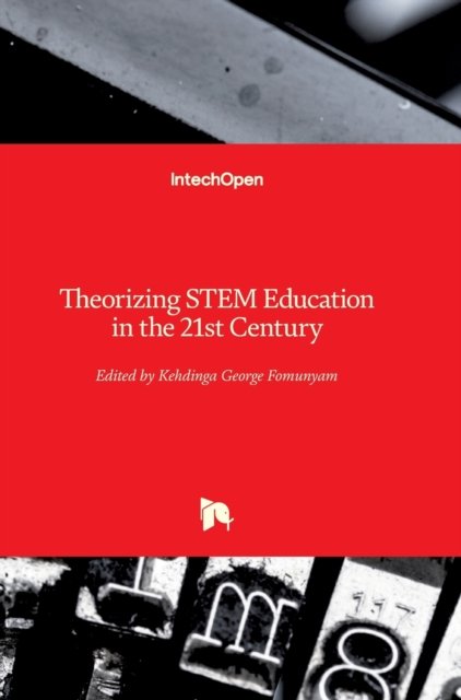 Cover for Kehdinga George Fomunyam · Theorizing STEM Education in the 21st Century (Hardcover bog) (2020)