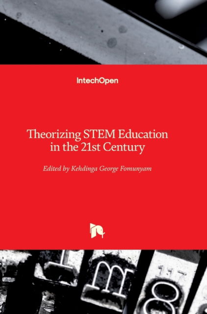 Cover for Kehdinga George Fomunyam · Theorizing STEM Education in the 21st Century (Gebundenes Buch) (2020)