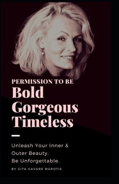 Cover for Gita Gavare Marotis · Permission to be Bold, Gorgeous and Timeless (Paperback Book) (2019)