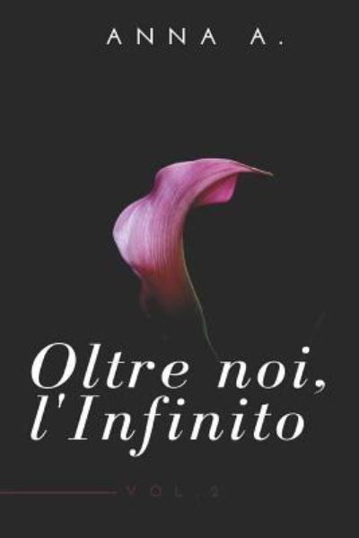 Cover for Anna A · Oltre Noi, l'Infinto (Paperback Book) (2019)