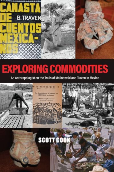 Cover for Scott Cook · Exploring Commodities: An Anthropologist on the Trails of Malinowski and Traven in Mexico (Pocketbok) [New edition] (2021)