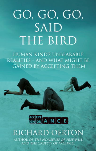 Cover for Richard Oerton · Go, Go, Go, Said the Bird: Human kind’s unbearable realities – and what might be gained by accepting them (Taschenbuch) (2025)