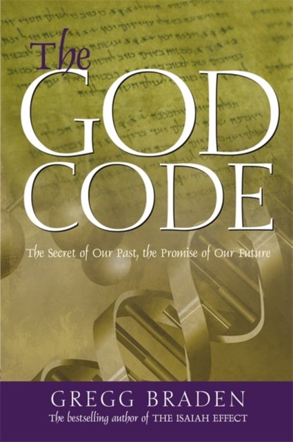 Cover for Gregg Braden · The God Code: The Secret of Our Past, the Promise of Our Future (Taschenbuch) (2005)