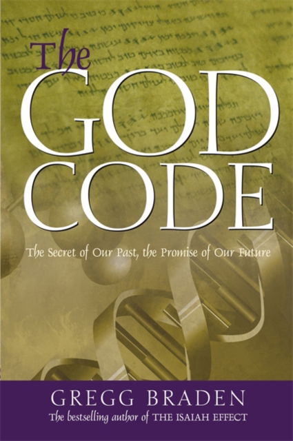 Cover for Gregg Braden · The God Code: The Secret of Our Past, the Promise of Our Future (Pocketbok) (2005)