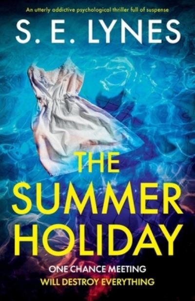 Cover for S E Lynes · The Summer Holiday: An utterly addictive psychological thriller full of suspense (Paperback Book) (2023)