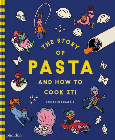 Cover for Steven Guarnaccia · The Story of Pasta and How to Cook It! (Inbunden Bok) (2023)