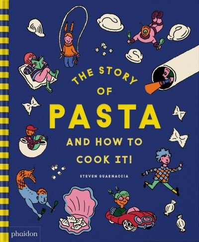 Cover for Steven Guarnaccia · The Story of Pasta and How to Cook It! (Hardcover bog) (2023)