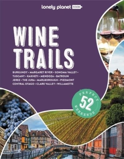 Lonely Planet Wine Trails - Lonely Planet Food - Lonely Planet - Livros - Lonely Planet Global Limited - 9781838696016 - 10 de fevereiro de 2023