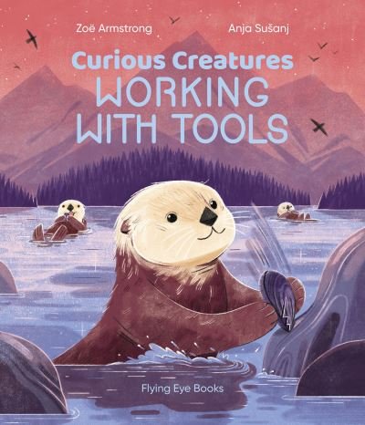 Cover for Zoë Armstrong · Curious Creatures Working With Tools (Hardcover Book) (2022)
