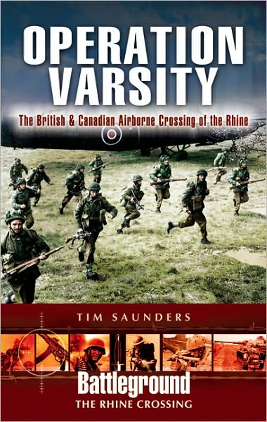 Cover for Tim Saunders · Operation Varsity: The British and Canadian Airborne Crossing of the Rhine - Battleground Europe (Paperback Book) (2007)