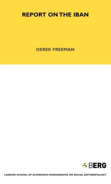 Cover for Derek Freedman · Report on the Iban: Volume 41 - LSE Monographs on Social Anthropology (Gebundenes Buch) (1970)