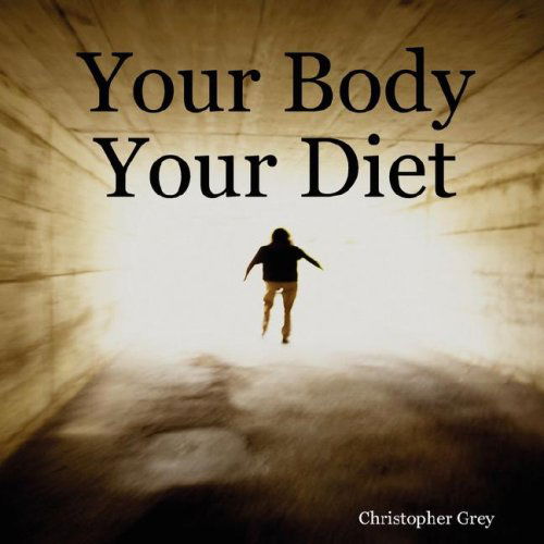 Cover for Christopher Grey · Your Body Your Diet (Paperback Book) (2007)