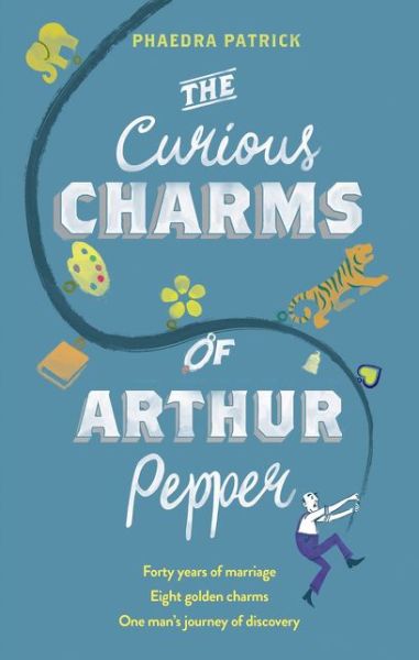 Cover for Phaedra Patrick · The Curious Charms Of Arthur Pepper (Paperback Book) (2016)