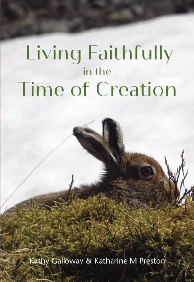 Cover for Kathy Galloway · Living Faithfully in the Time of Creation (Paperback Book) (2021)